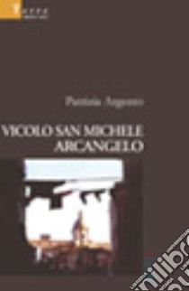 Vicolo san Michele Arcangelo libro di Argento Patrizia