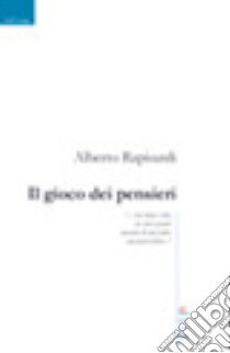 Il gioco dei pensieri libro di Rapisardi Alberto