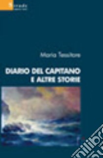 Diario del capitano e altre storie libro di Tessitore Maria