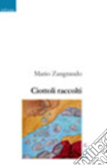 Ciottoli raccolti libro di Zangrando Mario