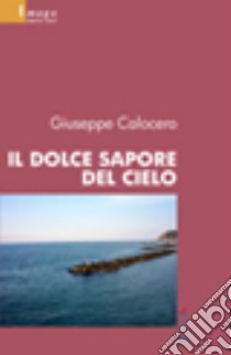 Il dolce sapore del cielo libro di Calocero Giuseppe