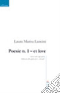 Poesie n. 1. Et love libro di Lancini Laura M.