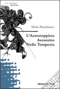 L'Autostoppista assassino nella tempesta libro di Panebianco Mirko