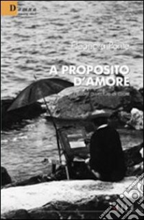 A proposito d'amore. Piccole avventure di copie libro di Ponte Eleonora