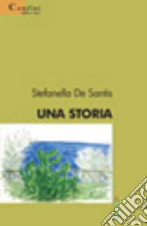 Una storia libro di De Santis Stefanella