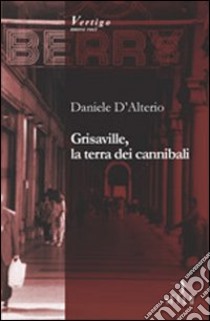 Grisaville, la terra dei cannibali libro di D'Alterio Daniele