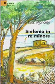 Sinfonia in re minore libro di Russi Mancuso Angelina