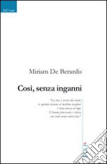 Così, senza inganni libro di De Berardis Miriam