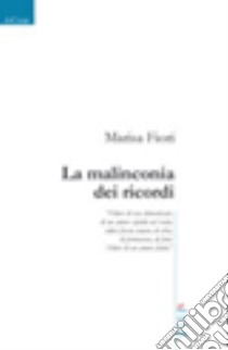 La malinconia dei ricordi libro di Fiori Marisa