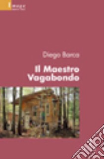 Il maestro vagabondo libro di Barca Diego