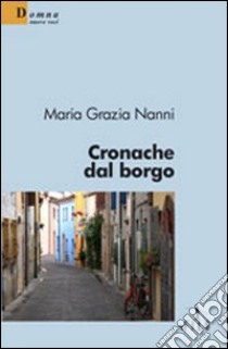 Cronache dal borgo libro di Nanni M. Grazia