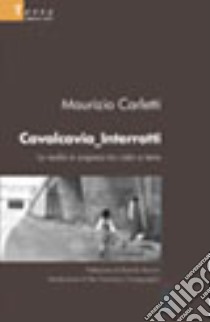 Cavalcavia interrotti. La realtà è sospesa tra cielo e terra libro di Carletti Maurizio