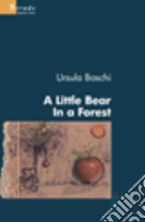 A little bear in a forest libro di Boschi Ursula