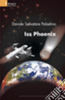 Iss Phoenix libro di Paladino Davide S.