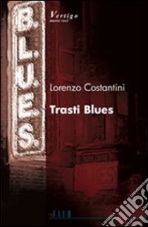 Trasti blues libro di Costantini Lorenzo