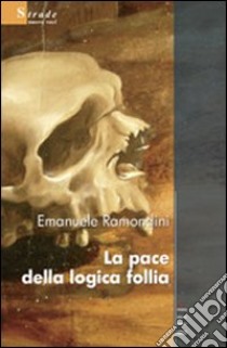 La pace della logica follia libro di Ramondini Emanuele