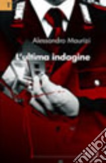 L'ultima indagine libro di Maurizi Alessandro