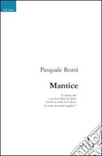 Mantice libro di Rozzi Pasquale