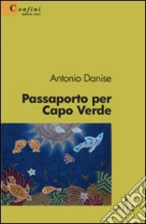 Passaporto per Capo Verde libro di Danise Antonio