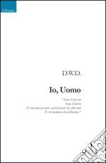 Io, uomo libro di D.W.D.