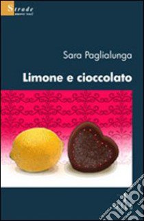 Limone e cioccolato libro di Paglialunga Sara