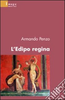 L'Edipo regina libro di Penzo Armando