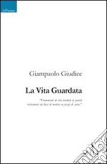 La vita guardata libro di Giudice Giampaolo