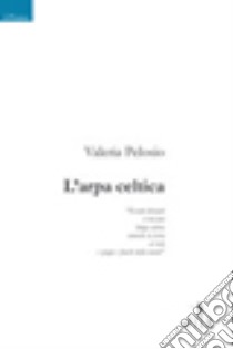 L'arpa celtica libro di Pelosio Valeria