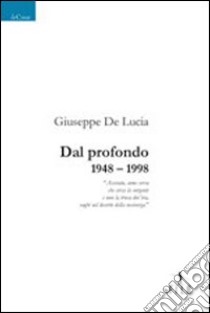 Dal profondo 1948-1998 libro di De Lucia Giuseppe