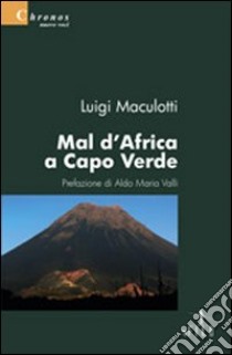 Mal d'Africa a Capo Verde libro di Maculotti Luigi