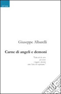 Carne di angeli e demoni libro di Albarelli Giuseppe