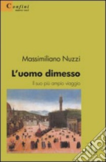 L'uomo dimesso libro di Nuzzi Massimiliano