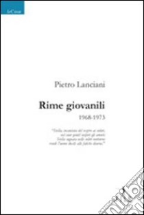 Rime giovanili 1968-1973 libro di Lanciani Pietro