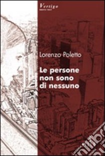 Le persone non sono di nessuno libro di Poletto Lorenzo