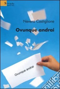 Ovunque andrai libro di Castiglione Nevera