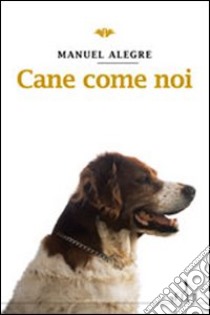 Cane come noi libro di Alegre Manuel