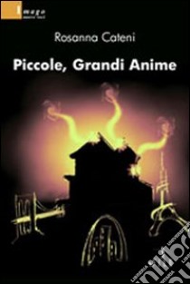 Piccole, grandi anime libro di Cateni Rosanna