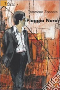 Pioggia nera libro di Zaccaro Tommaso