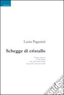 Schegge di cristallo libro di Paganini Lucia