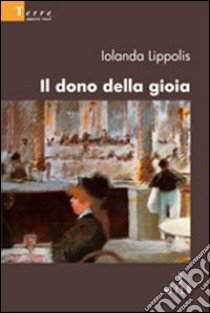 Il dono della gioia libro di Lippolis Iolanda