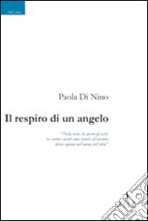 Il respiro di un angelo libro di Di Nino Paola