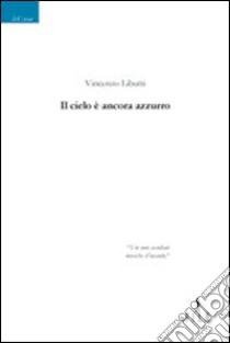 Il cielo è ancora azzurro libro di Libutti Vincenzo