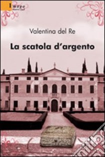 La scatola d'argento libro di Del Re Valentina