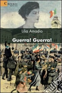 Guerra! Guerra! libro di Amadio Lilia