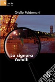 La signora Astolfi libro di Poidomani Giulio