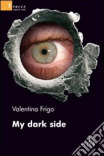 My dark side libro di Frigo Valentina