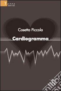 Cardiogramma libro di Piccola Cosetta