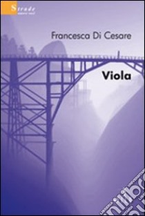 Viola libro di Di Cesare Francesca