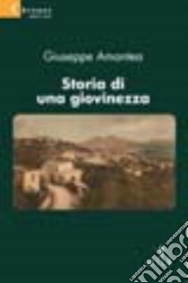 Storia di una giovinezza libro di Amantea Giuseppe