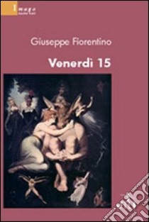 Venerdì 15 libro di Fiorentino Giuseppe